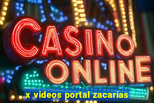 x videos portal zacarias